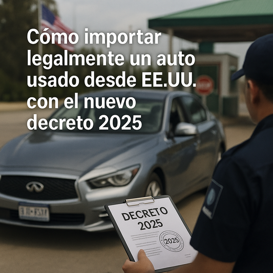 Cómo importar legalmente un auto usado desde EE.UU. con el nuevo decreto 2025